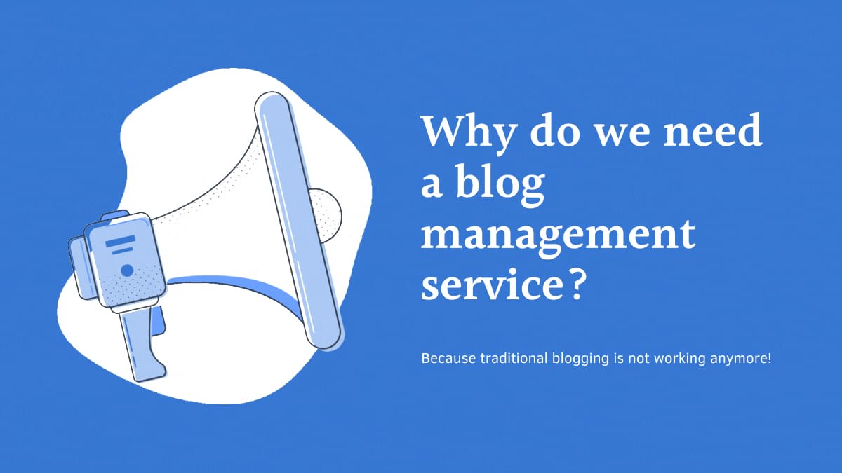 Why do you need a blog managmeent service?