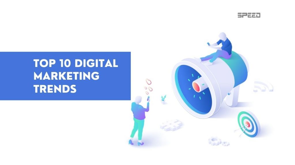 Latest 10 digital marketing trends
