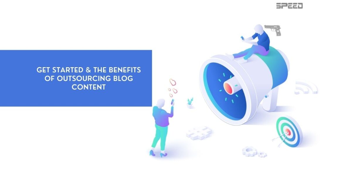Outsourcing your blog content - Outsourcing Blog Content How To Get Started The Benefits