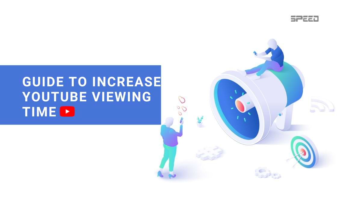 Increasing YouTube Viewing time guidelines and tips - 10 Proven Methods to Increase YouTube Viewing Time Speed📈