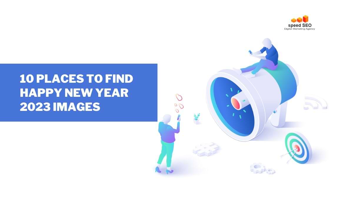 best places to find Happy New Year 2023 images - 10 Best Places to Find Happy New Year 2023 images Speed