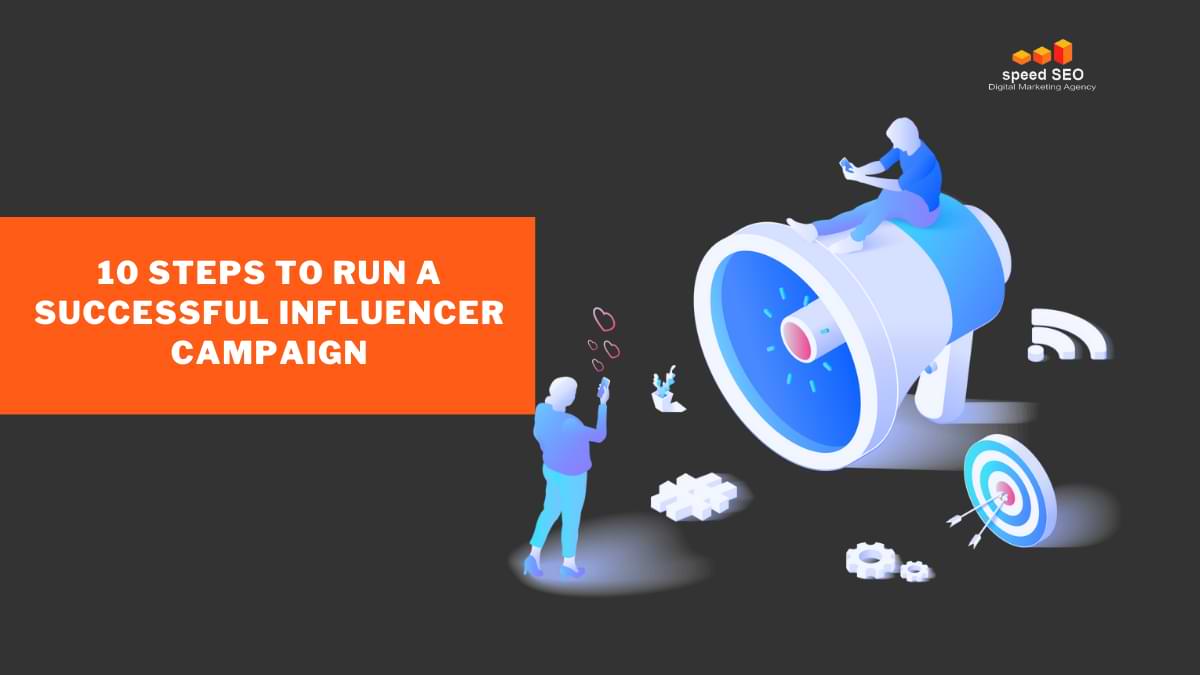 10 steps to run a successful influencer campaign