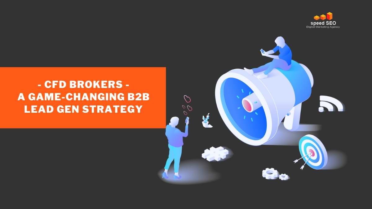 CFD Brokers: Implementing A Game-Changing B2B Lead Generation Strategy