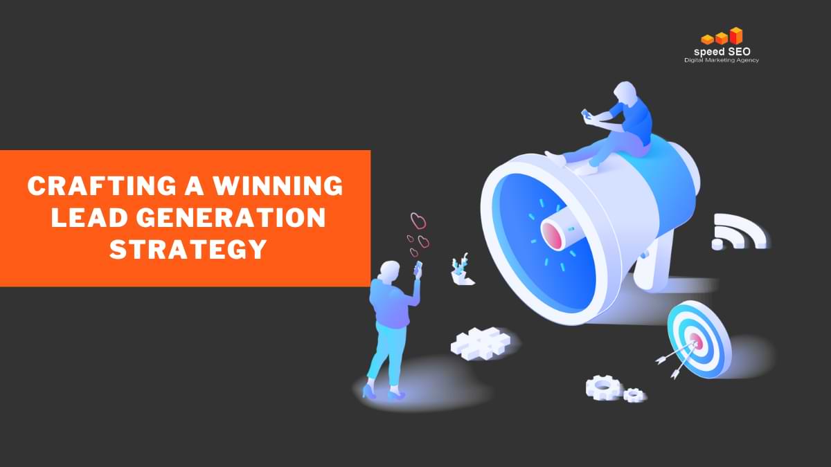 Crafting a Winning Lead Generation Strategy