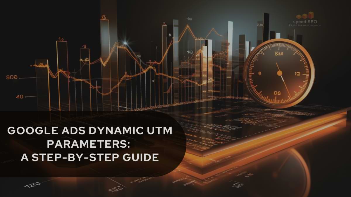 Dynamic utm parameters in google ads: a step-by-step guide